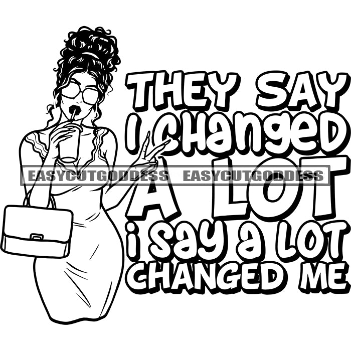 They Say I Changed A Lot I Say A Lot Changed Me Quote Afro Woman Holdi ...