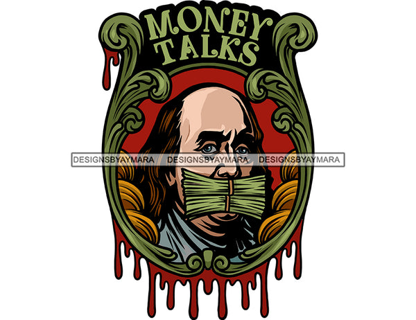 Money Talks Franklin President USA 100 Dollar Bill Money Stack On His Mouth Hustler Money Grind Grinding Hustling Hustler Money Cash Bank Dollar Currency Hard Work Logo Design Element SVG JPG PNG Vector Clipart Cricut Silhouette Cut Cutting