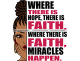 Where There Is Hope There Is Faith Where There Is Faith Miracles Happen Positive Motivational Quotes Melanin Woman Locs Hair Bun SVG JPG PNG Vector Clipart Cricut Silhouette Cut Cutting