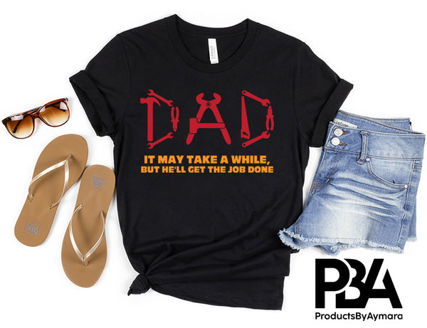 Dad It May Take A While But He'll Get The Job Done Happy Father's Day Celebration Dad's Day Man Male Parental Daddy's Special Day Paternal Recognition Parenting Appreciation SVG JPG PNG Cricut Sublimation Print Cutting Designs