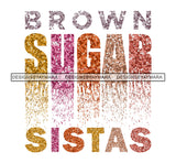 Brown Sugar Sistas Quotes Saying SVG JPG PNG Vector Clipart Cricut Cutting Files