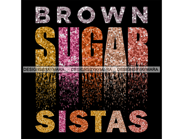 Brown Sugar Sistas Quotes Saying SVG JPG PNG Vector Clipart Cricut Cutting Files