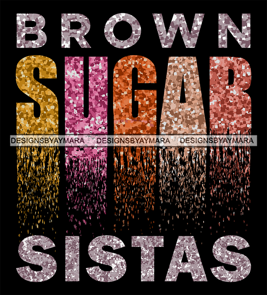 Brown Sugar Sistas Quotes Saying SVG JPG PNG Vector Clipart Cricut Cutting Files