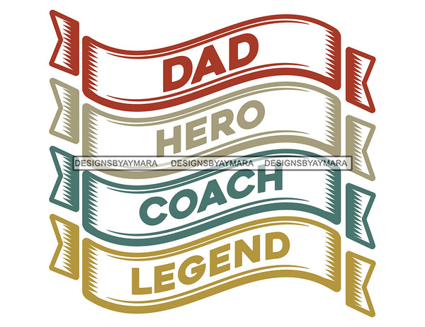 Dad Hero Coach Legend Happy Father's Day Celebration Love Dad's Day Man Male Parental Daddy's Special Day Paternal Recognition Parenting Appreciation SVG JPG PNG Cricut Sublimation Print Cutting Designs