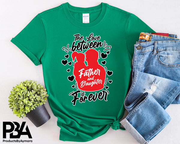 The Love Between Father and Daughter Is Forever Happy Father's Day Celebration Day Man Male Parental Daddy's Special Day Paternal Recognition Parenting Appreciation SVG JPG PNG Cricut Sublimation Print Cutting Designs