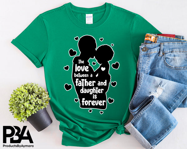 The Love Between and Father And Daughter Is Forever Happy Father's Day Celebration Dad True Love Dad's Day Man Male Parental Daddy's Special Day Paternal Recognition Parenting Appreciation SVG JPG PNG Cricut Sublimation Print Cutting Designs