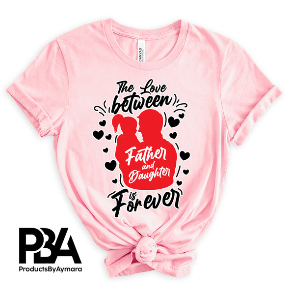 The Love Between Father and Daughter Is Forever Happy Father's Day Celebration Day Man Male Parental Daddy's Special Day Paternal Recognition Parenting Appreciation SVG JPG PNG Cricut Sublimation Print Cutting Designs