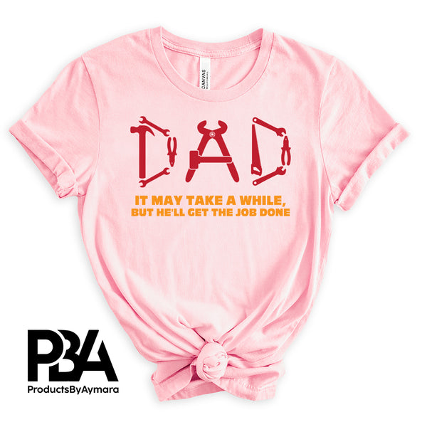 Dad It May Take A While But He'll Get The Job Done Happy Father's Day Celebration Dad's Day Man Male Parental Daddy's Special Day Paternal Recognition Parenting Appreciation SVG JPG PNG Cricut Sublimation Print Cutting Designs