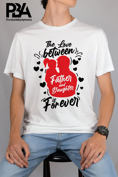 The Love Between Father and Daughter Is Forever Happy Father's Day Celebration Day Man Male Parental Daddy's Special Day Paternal Recognition Parenting Appreciation SVG JPG PNG Cricut Sublimation Print Cutting Designs