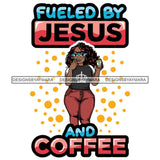 Lola Afro BBW Coffee Quotes .SVG Cutting Files For Silhouette and Cricut and More!