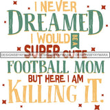 Football Quotes SVG Cutting Files For Cricut Silhouette and More.