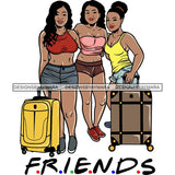 Ladies Getaway Vacation Trip Flight Travel Adventure Best Friends Journey Together Sisters Divas Melanin Girlfriends SVG Files For Cutting and More!