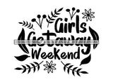 Girls Weekend Getaway SVG Quotes Files For Silhouette and Cricut