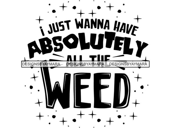 Weed Cannabis Marijuana SVG Quotes Cut Files