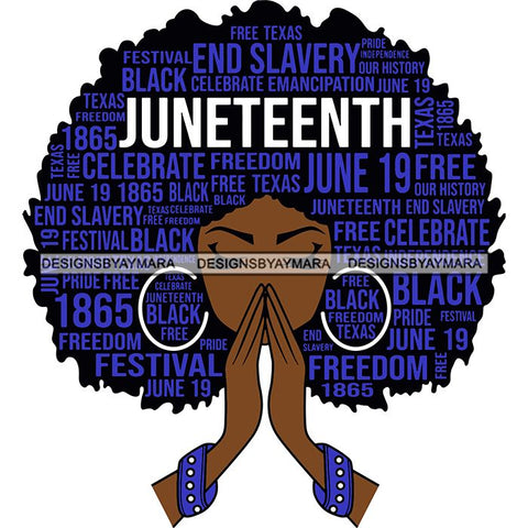 Juneteenth Afro Woman Praying June 19 Quotes Emancipation Freedom Holiday SVG Vector Cut Files