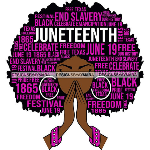 Juneteenth Afro Woman Praying June 19 Quotes Emancipation Freedom Holiday SVG Vector Cut Files