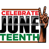 Juneteenth Celebration June 19 Emancipation Freedom Holiday African American History  SVG PNG JPG Vector Cutting Files