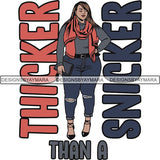 BBW  Woman Thicker Than Snicker I'm a Goddess Quotes .SVG Cut Files For Silhouette Cricut and More