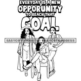 Everyday Is A New Opportunity To Reach That Goal Quote Afro Graduation Girl Squad African American Graduation Day Smile Face Wearing Cap And Gown Vector BW SVG JPG PNG Vector Clipart Cricut Silhouette Cut Cutting