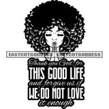 Thank You God For This Good Life And Forgive Us If We Do Not Love It Enough Quote Black And White Afro Woman Hard Praying Hand African American Afro Hairstyle Wearing Hoop Earing Close Eyes SVG JPG PNG Vector Clipart Cricut Silhouette Cut Cutting