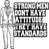 Strong Men Don't Have Attitude They Have Standards Quote African American Old Man Wearing Business Suit Male Character Standing Clothing Jacket Design Element BW SVG JPG PNG Vector Clipart Cricut Silhouette Cut Cutting