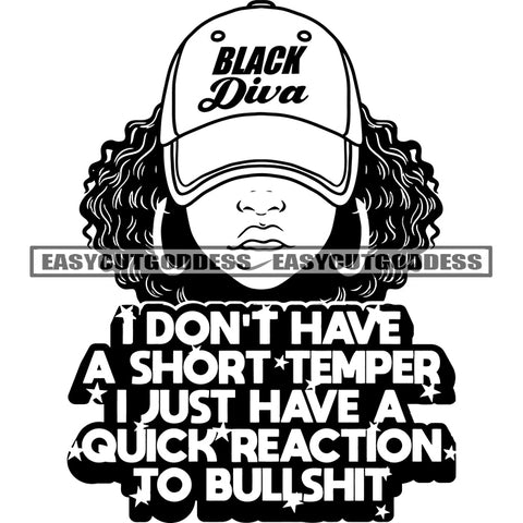 I Don't Have A Short Temper I Just Have A Quick Reaction To Bullshit Quote African American Woman Head Design Element Gils Bite On Lips Wearing Hoop Earing And Cap Curly Hairstyle Vector BW SVG JPG PNG Vector Clipart Cricut Silhouette Cut Cutting