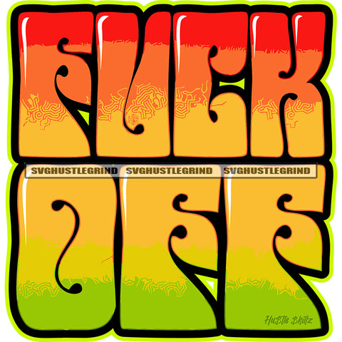 Fuck Off Color Quote Vector Weed Marijuana Leaves White Background Design Element Fuck Off Text Bad Ass SVG JPG PNG Vector Clipart Cricut Cutting Files