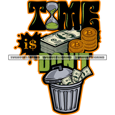 Time Is Don't Quote Color Text Vector Bundle Of Money And Bitcoin Design Element Money On Bucket White Background SVG JPG PNG Vector Clipart Cricut Cutting Files