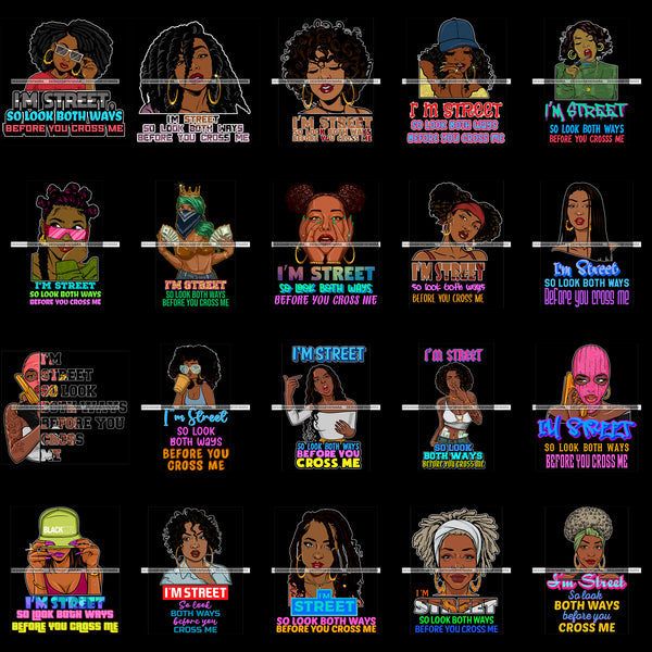 Bundle 20 I'm Street So Look Both Ways Before You Cross Me Quotes Melanin Pretty Woman Melanin Black Girl Magic Nubian Black Background SVG PNG JPG Cutting Files For Silhouette Cricut and More!