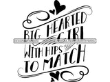 Big Hearted Girl With Hip to Match SVG Quotes Files For Silhouette and Cricut