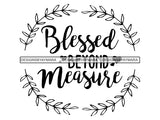 Blessed Beyond Measure SVG Quotes Files For Silhouette and Cricut