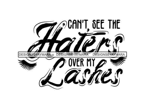 Can't See My Haters Over My Lashes SVG Quotes Files For Silhouette and Cricut