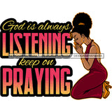 God Is Always Listening Afro Praying God Lord Quotes Prayers Hands Pray Religion Holy Worship Hope Faith Spiritual PNG JPG Cutting Designs