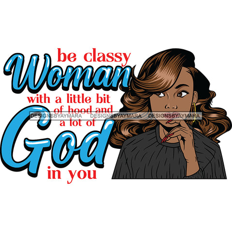Be A Classy Woman Black Afro Woman Quotes With Long Hair SVG JPG PNG Vector Clipart Cricut Silhouette Cut Cutting