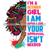 I'm A December Girl I'm Who I'm Your Approval Isn't Needed Birthday Celebration Queen SVG JPG PNG Vector Clipart Cricut Silhouette Cut Cutting