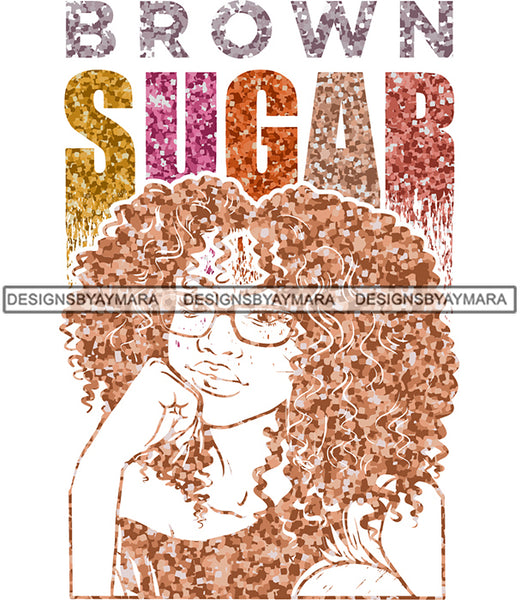 Brown Sugar Melanin Woman Sparkles African American Female Nubian Designs For T-Shirts Sublimation Print Cut Cutting SVG PNG JPG Vector Files