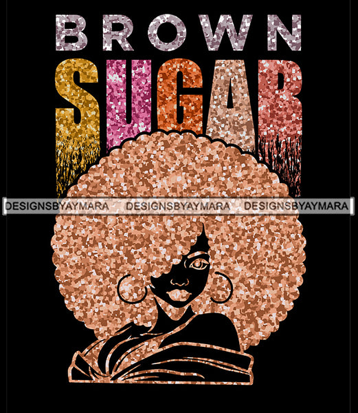 Brown Sugar Melanin Woman Sparkles African American Female Nubian Designs For T-Shirts Sublimation Print Cut Cutting SVG PNG JPG Vector Files