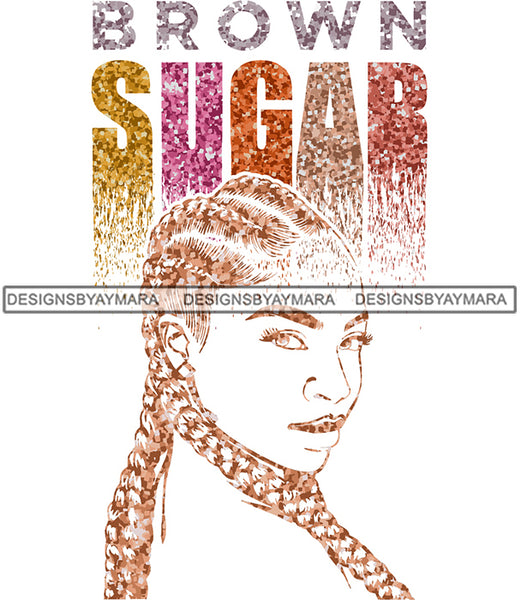 Brown Sugar Melanin Woman Sparkles African American Female Nubian Designs For T-Shirts Sublimation Print Cut Cutting SVG PNG JPG Vector Files