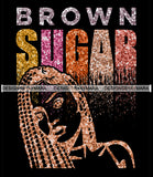 Brown Sugar Melanin Woman Sparkles African American Female Nubian Designs For T-Shirts Sublimation Print Cut Cutting SVG PNG JPG Vector Files