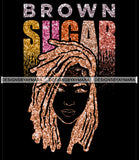 Brown Sugar Melanin Woman Sparkles African American Female Nubian Designs For T-Shirts Sublimation Print Cut Cutting SVG PNG JPG Vector Files