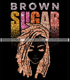Brown Sugar Melanin Woman Sparkles African American Female Nubian Designs For T-Shirts Sublimation Print Cut Cutting SVG PNG JPG Vector Files