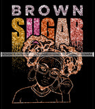Brown Sugar Melanin Woman Sparkles African American Female Nubian Designs For T-Shirts Sublimation Print Cut Cutting SVG PNG JPG Vector Files