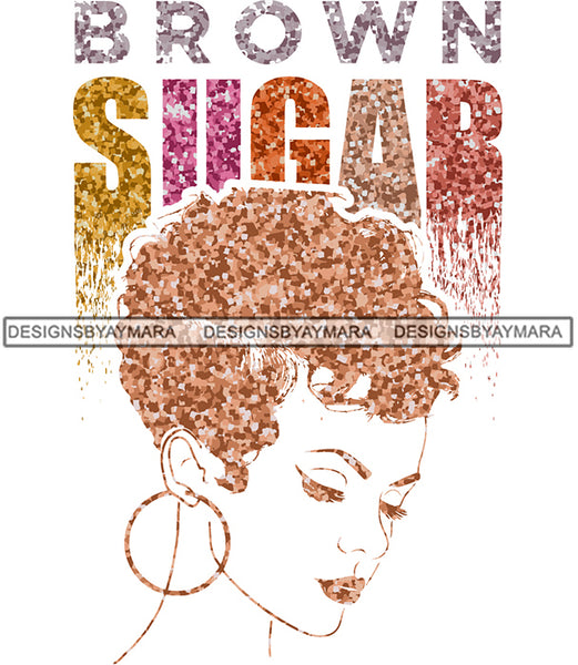 Brown Sugar Melanin Woman Sparkles African American Female Nubian Designs For T-Shirts Sublimation Print Cut Cutting SVG PNG JPG Vector Files