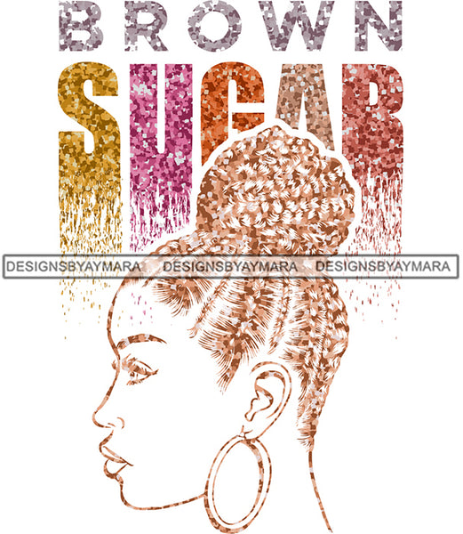 Brown Sugar Melanin Woman Sparkles African American Female Nubian Designs For T-Shirts Sublimation Print Cut Cutting SVG PNG JPG Vector Files