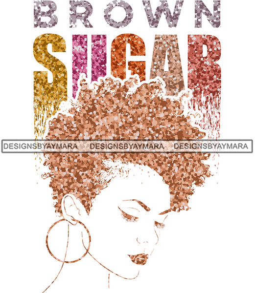 Brown Sugar Melanin Woman Sparkles African American Female Nubian Designs For T-Shirts Sublimation Print Cut Cutting SVG PNG JPG Vector Files