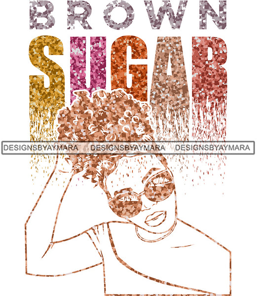 Brown Sugar Melanin Woman Sparkles African American Female Nubian Designs For T-Shirts Sublimation Print Cut Cutting SVG PNG JPG Vector Files