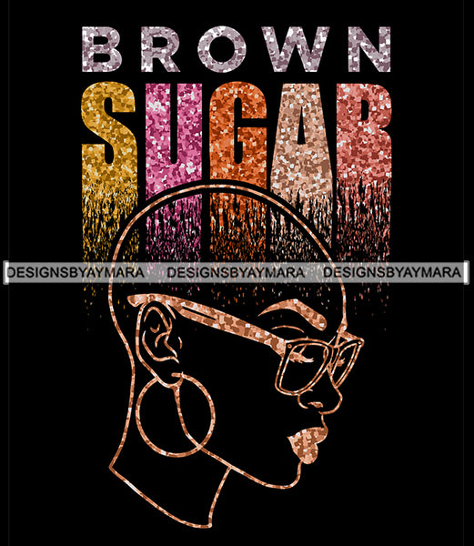 Brown Sugar Melanin Woman Sparkles African American Female Nubian Designs For T-Shirts Sublimation Print Cut Cutting SVG PNG JPG Vector Files