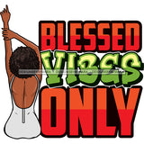 Blessed Vibes Only Black Woman In Light Gray Dress SVG JPG PNG Vector Clipart Cricut Silhouette Cut Cutting