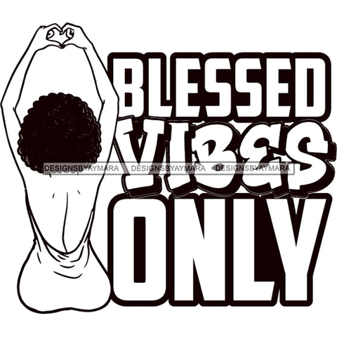 Blessed Vibes Only  Black Woman In BW Outline SVG JPG PNG Vector Clipart Cricut Silhouette Cut Cutting