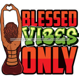 Blessed Vibes Only  Black Woman In Brown Dress SVG JPG PNG Vector Clipart Cricut Silhouette Cut Cutting